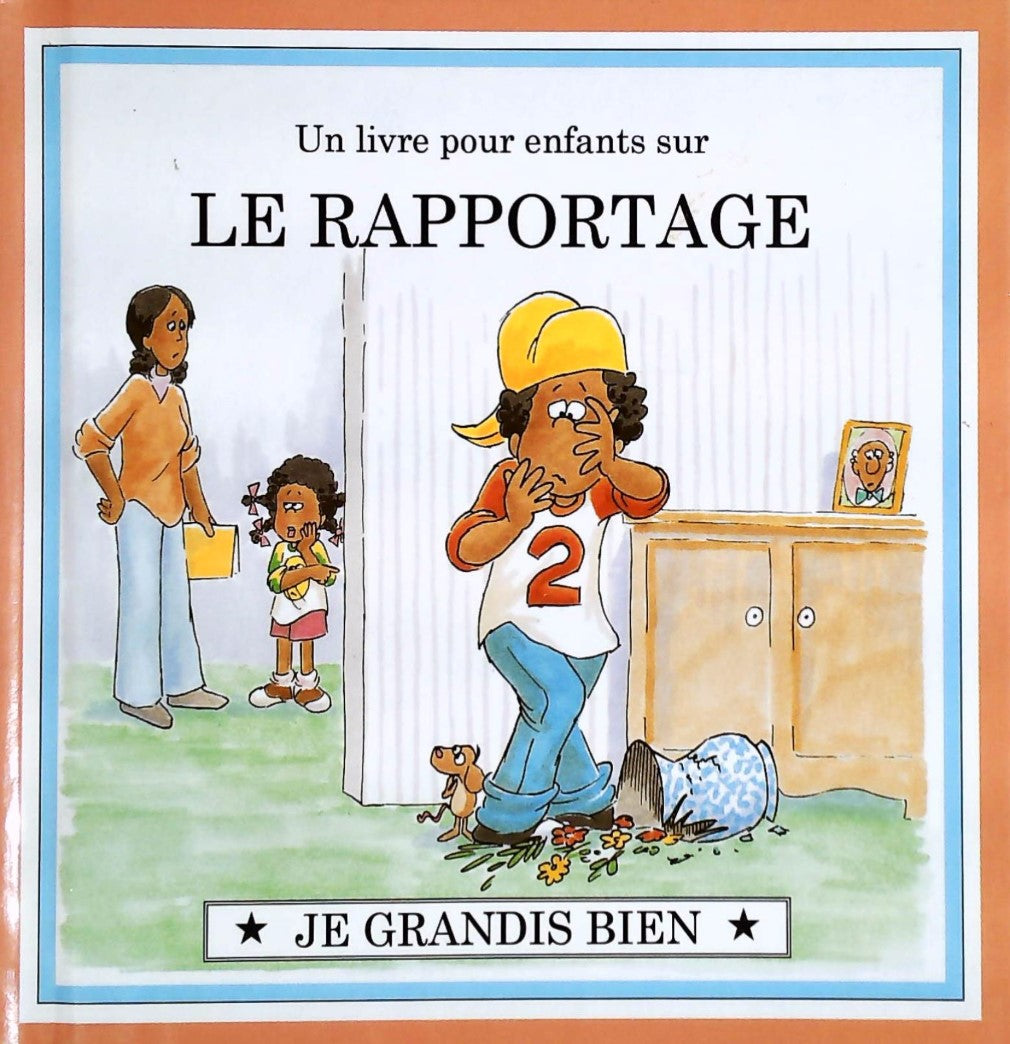 Je grandis bien : Un livre pour enfant sur LE RAPPORTAGE
