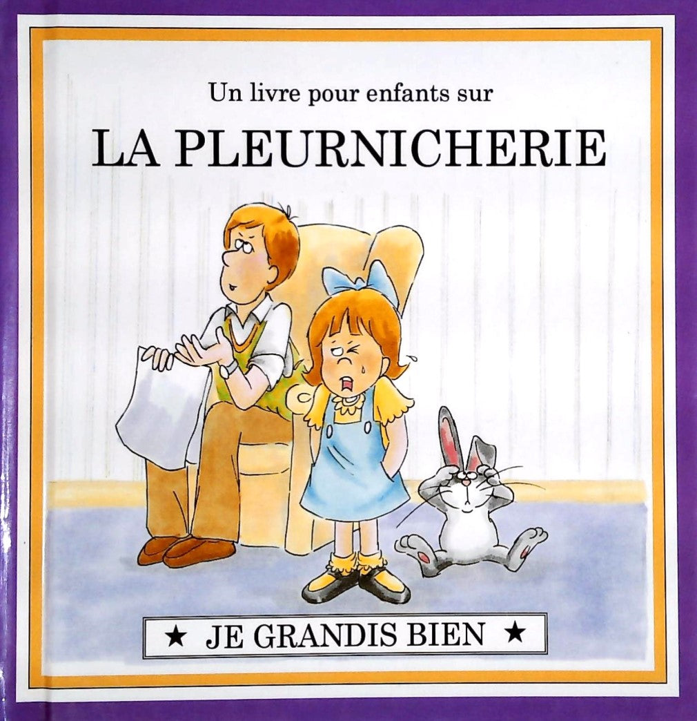 Je grandis bien : Un livre pour enfant sur LA PLEURNICHERIE
