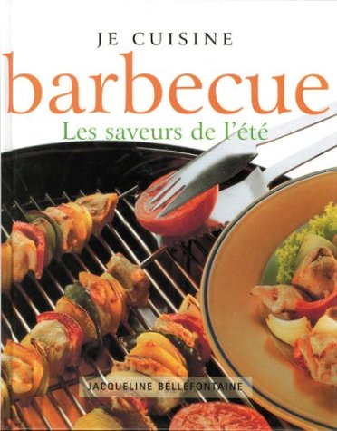 Je cuisine barbecue : les saveurs d'été - Jacqueline Bellefontaine