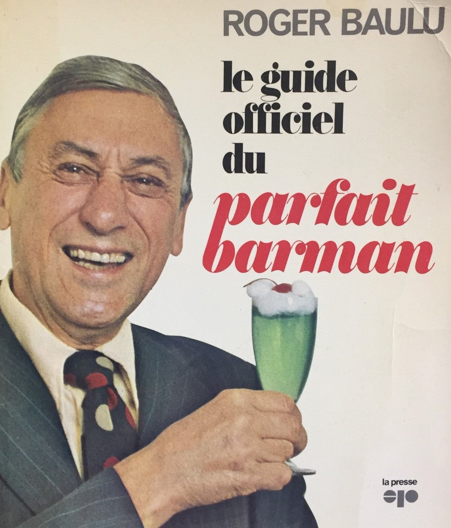 Le guide officiel du parfait barman - Roger Baulu