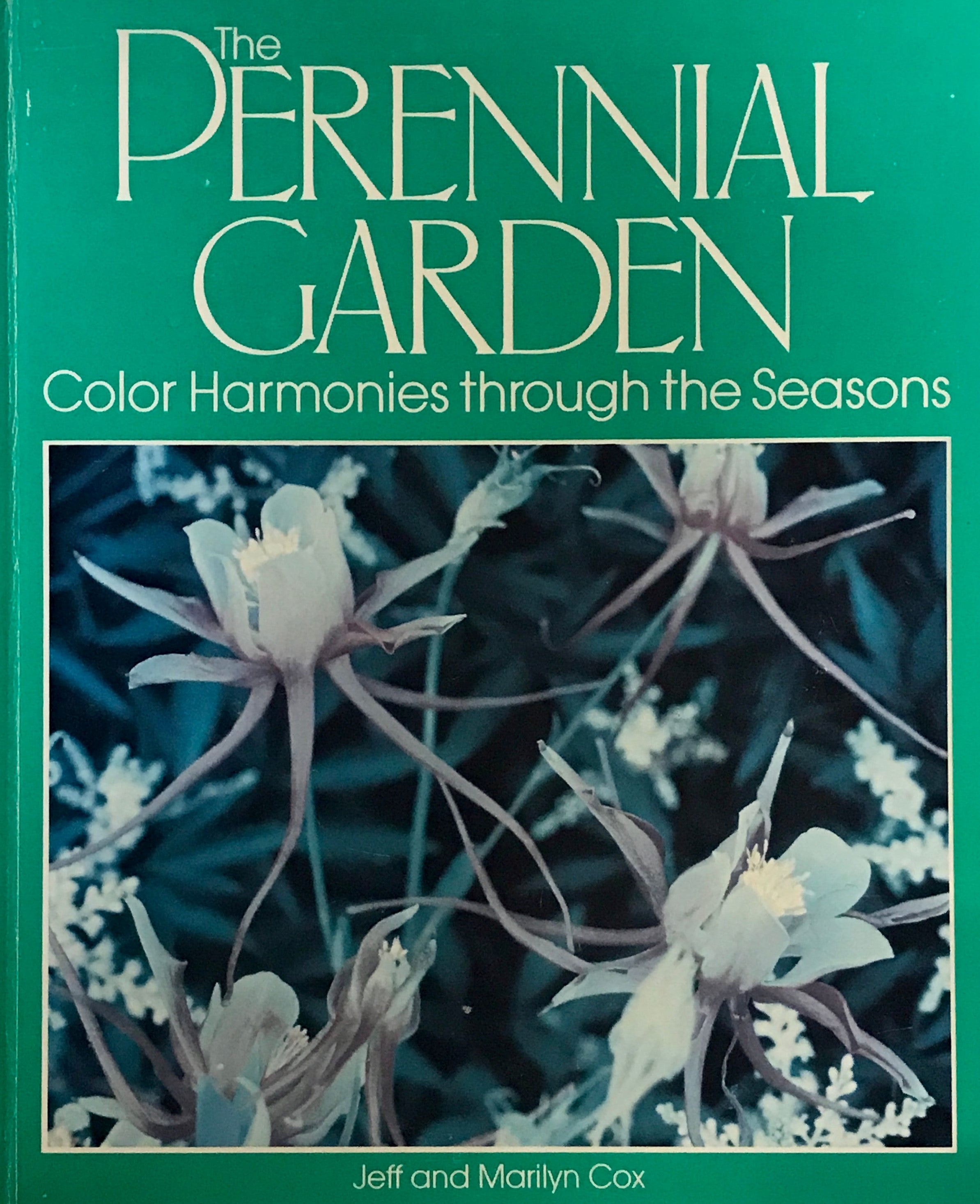 The perennial garden: Color harmonies through the seasons - Jeff Cox