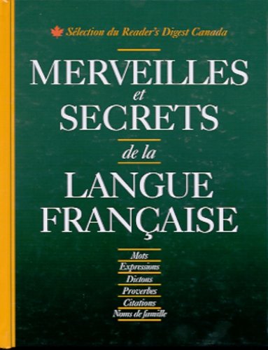Livre ISBN 0888507429 Merveilles et secrets de la langue française : mots, expressions, dictons, proverbes, citations, noms de famille