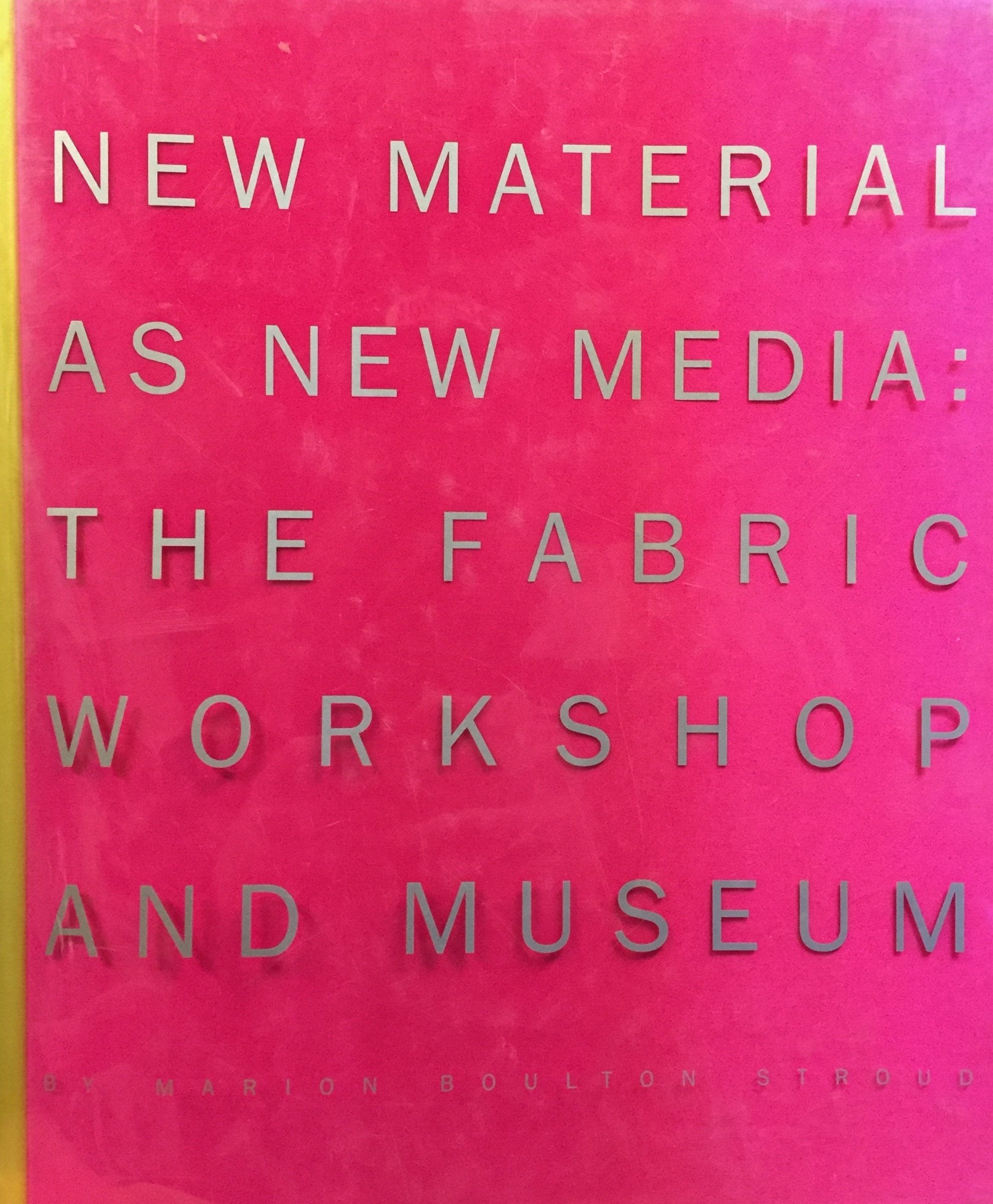 New Material As New Media: The Fabric Workshop and Museum - Marion Boulton Stroud