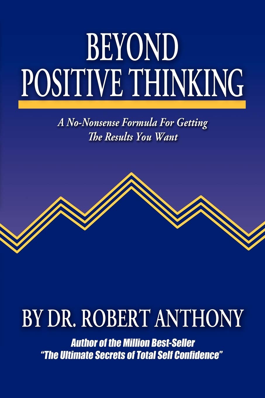 Livre ISBN 0975857096 Beyond Positive Thinking: A No-Nonsense Formula for Getting the Results You Want (Dr Robert Anthony)