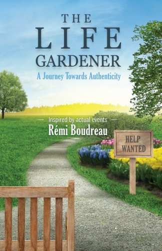 Livre ISBN 098793841X The Life Gardener: A Journey Towards Authenticity (Rémi Boudreau)