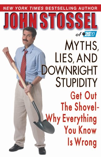 Livre ISBN 1401302548 Myths, Lies, and Downright Stupidity: Get Out the Shovel - Why Everything You Know Is Wrong (John Stossel)