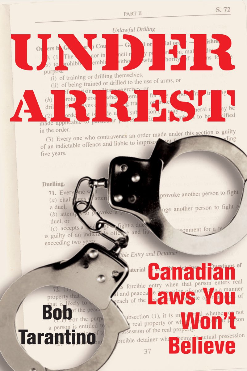Livre ISBN 1550027034 Under Arrest: Canadian Laws You Won't Believe (Bob Tarantino)