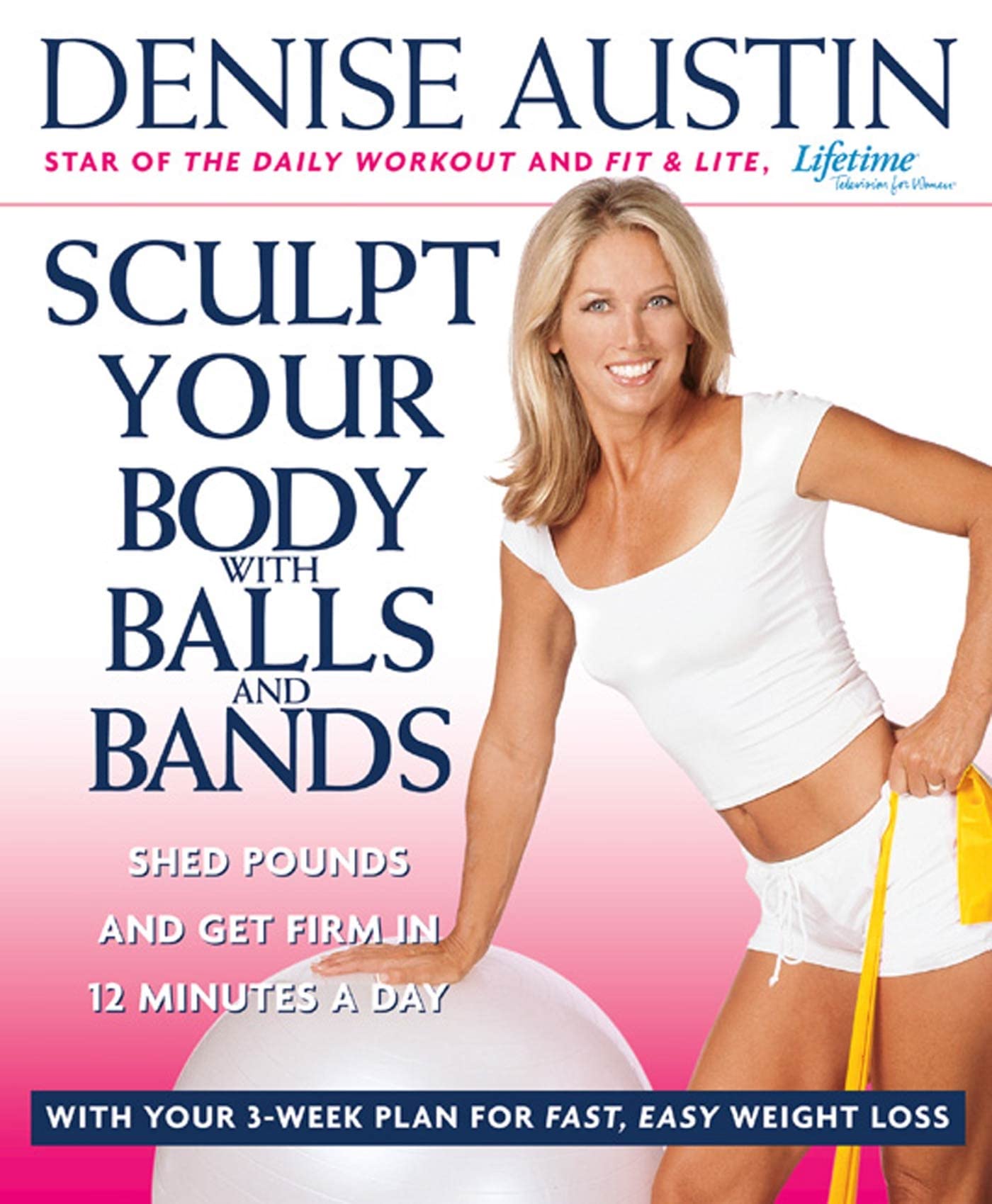 Livre ISBN 1579549926 Sculpt Your Body with Balls and Bands: Shed Pounds and Get Firm in 12 Minutes a Day (With Your 3-Week Plan for Fast, Easy Weight Loss) (Denise Austin)