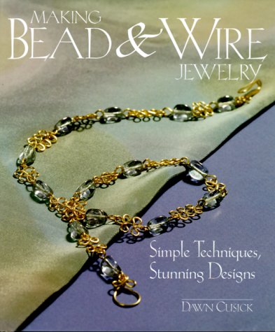 Livre ISBN 1579901484 Making Bead & Wire Jewelry: Simple Techniques, Stunning Designs (Dawn Cusick)