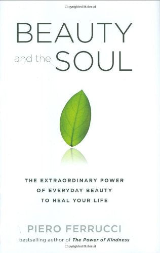 Livre ISBN 1585427071 Beauty and the Soul: The Extraordinary Power of Everyday Beauty to Heal Your Life (Piero Ferrucci)