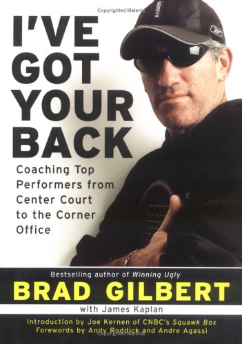 Livre ISBN 1591840473 I've Got Your Back : Coaching Top Performers from Center Court to the Corner Office (Brad Gilbert)