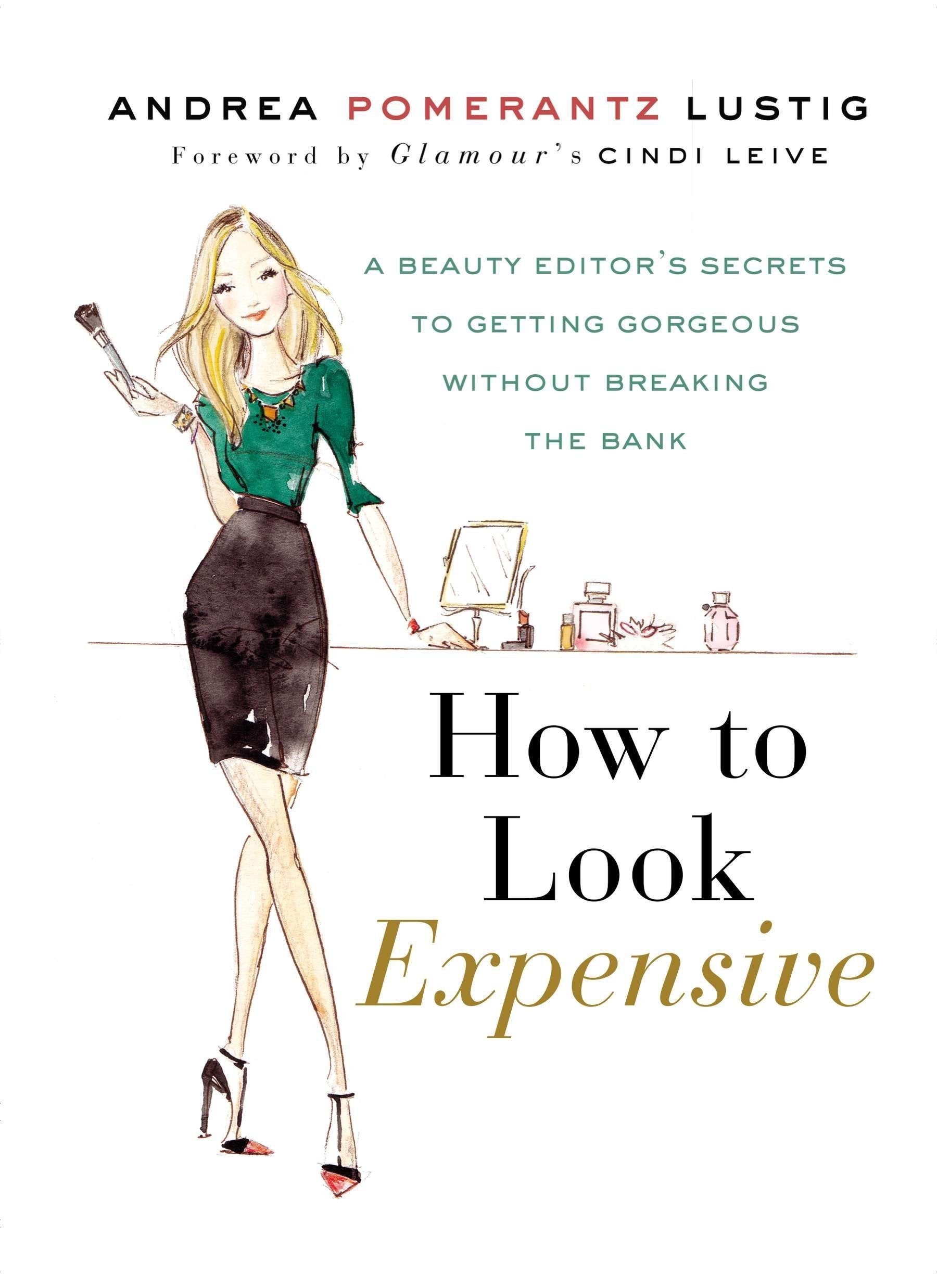 Livre ISBN 1592407234 How to Look Expensive: A Beauty Editor's Secrets to Getting Gorgeous without Breaking the Bank (Andrea Pomerantz Lustig)