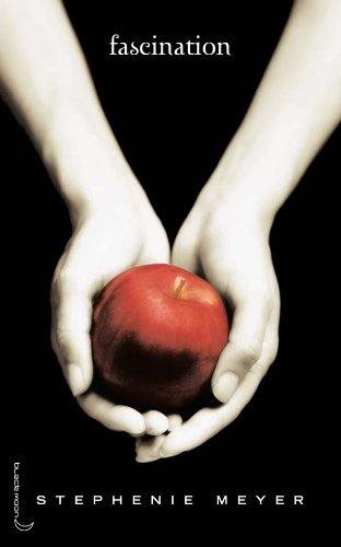 Saga Fascination (Twilight) # 1 : Fascination - Stephenie Meyer