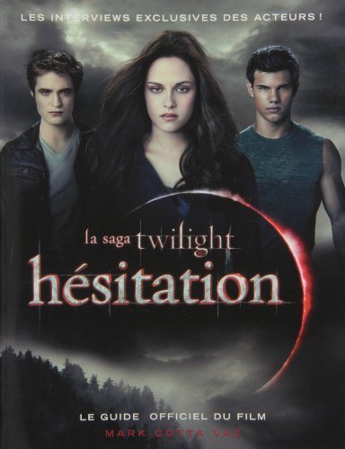 Twilight : Guide officiel du film Twilight 3 : Hésitation - Stephenie Meyer