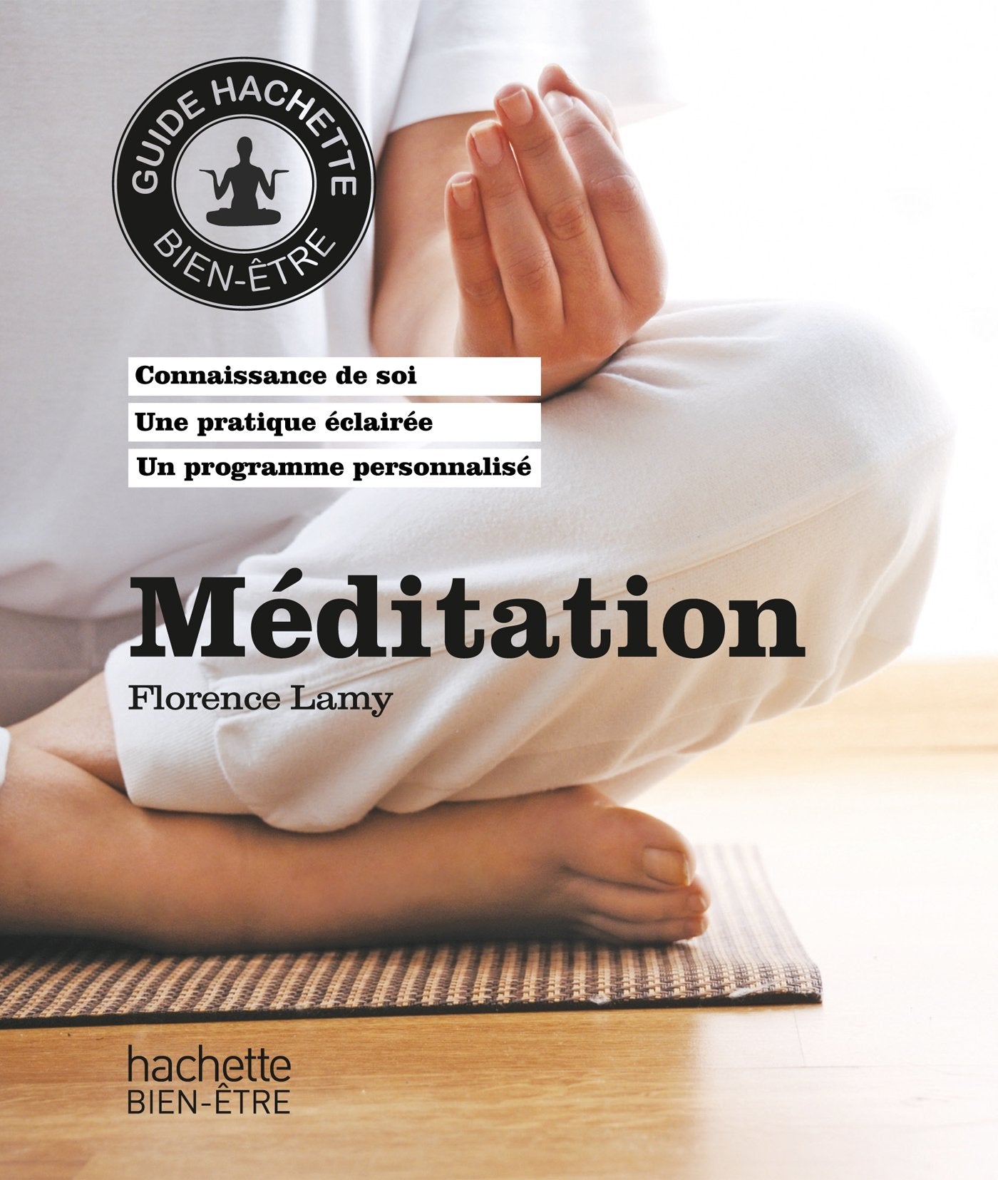 Guide Hachette Bien-être : Méditation - Florence Lemay
