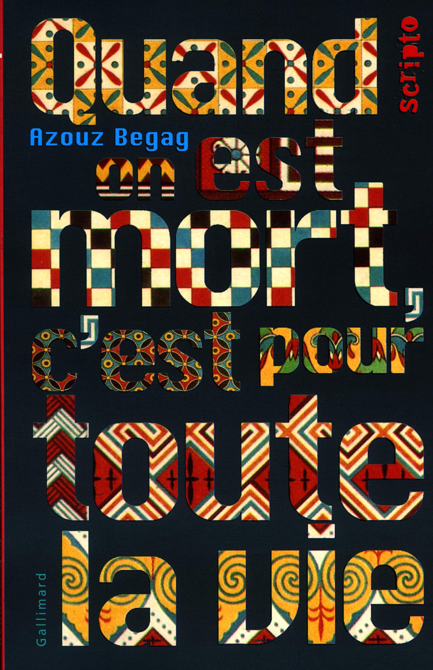 Livre ISBN 2070536831 Scripto : Quand on est mort c'est pour toute la vie (Azouz Begag)
