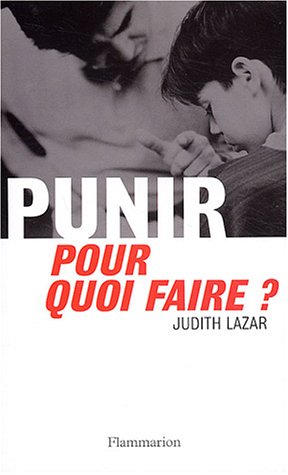 Livre ISBN 2082103471 Punir : Pour faire quoi ? (Judith Lazar)