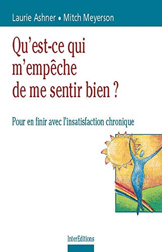 Livre ISBN 2100049623 Qu'est-ce qui m'empêche de me sentir bien? : Pour en finir avec l'insatisfaction chronique (Laurie Ashner)