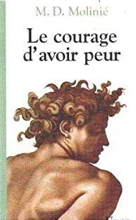 Le courage d'avoir peur - Marie-Dominique Molinié