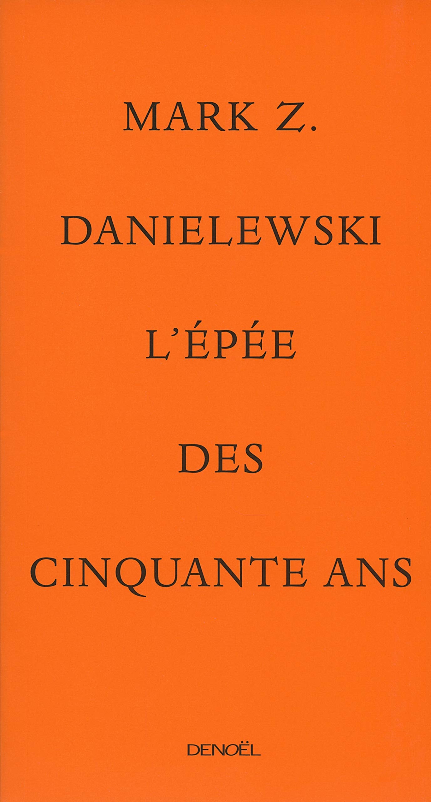 L'épée des cinquantes ans - Mark Z. Danielewski