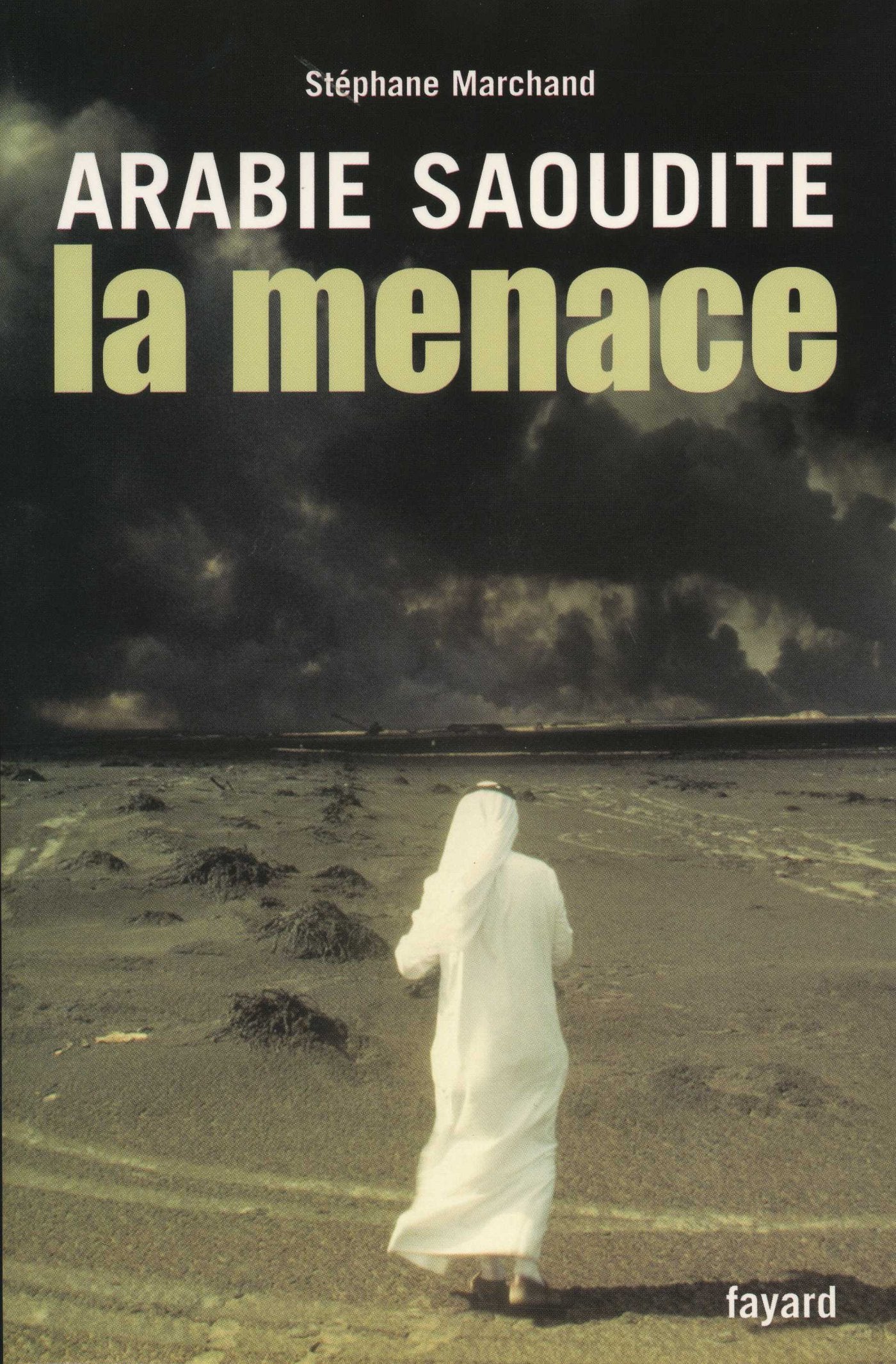 Arabie Saoudite : La menace - Stéphane Marchand
