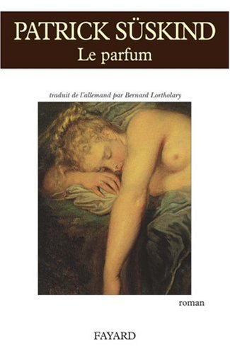Le parfum : Histoire d'un meurtrier - Patrick Süskind