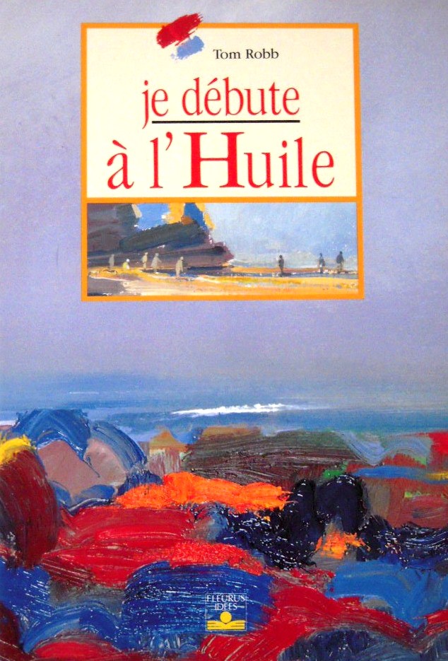 Je débute à l'huile - Tom Robb