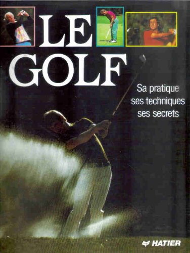 Livre ISBN 2218079070 Le golf : Sa pratique, ses techniques, ses secrets