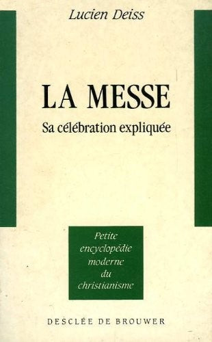 Livre ISBN 2220030989 Petite encyclopédie moderne du christianisme : La Messe : Sa célébration expliquée (Lucien Deiss)