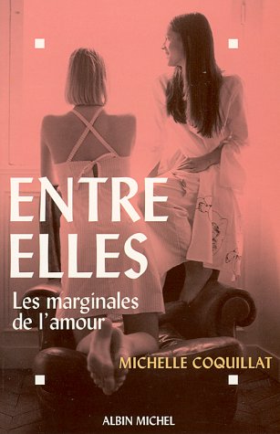 Livre ISBN 2226076700 Entre elles : Les marginales de l'amour (Michelle Coquillat)