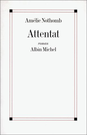 Attentat - Amélie Nothomb