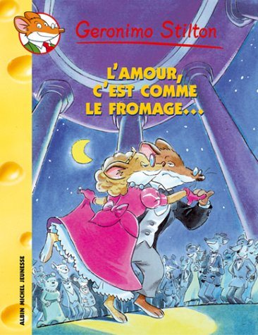 Geronimo Stilton # 12 : L'amour c'est comme le fromage... - Geronimo Stilton