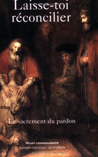 Laisse-toi réconcilier : Le sacrement du pardon