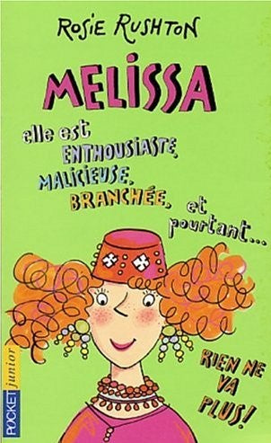 Rosie Rushton # 4 : Mélissa : Elle est enthousiaste, malicieuse, branchée, et pourtant... rien ne va plus ! - Rosie Rushton