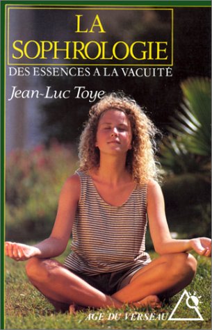 Livre ISBN 226802296X La Sophrologie des essences à la vacuité (Jean-Luc Toye)