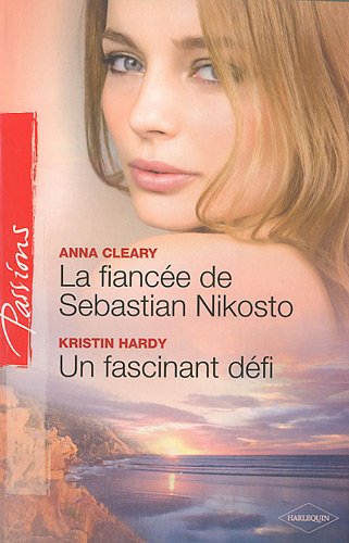 Passions (Harlequin) # 224 : La fiancée de Sebastian Nikosto – Un fascinant défi - Anna Cleary