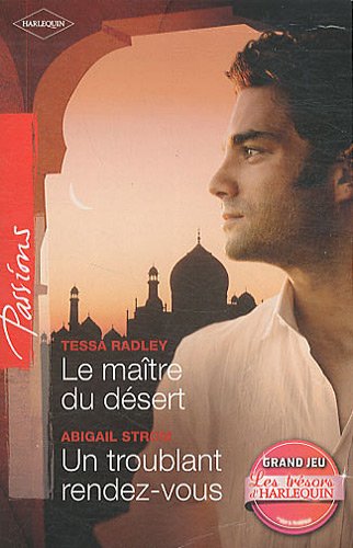 Passions (Harlequin) # 262 : Le maître du désert – Un troublant rendez-vous - Tessa Radley