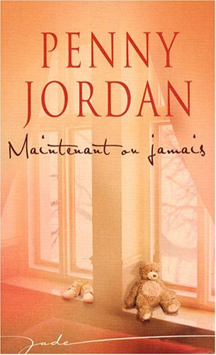 Jade : Maintenant ou jamaisi - Penny Jordan