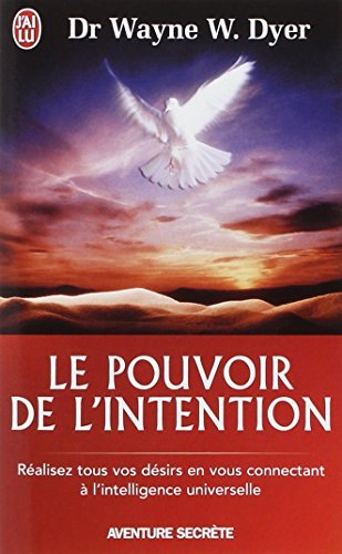 Aventure secrète : Le pouvoir de l'intention : Réalisez tout vos désirs - Dr W. Dyer