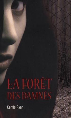 La forêt des damnés - Carrie Ryan