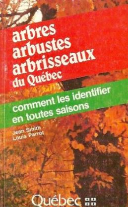Arbres, arbustes, arbrisseaux du Québec: Comment les identifier en toutes saisons - Jean Smith