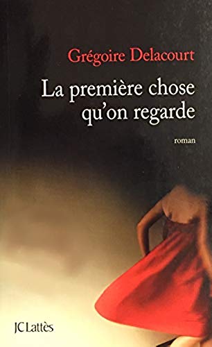 Livre ISBN 2709642867 La première chose qu'on regarde (Grégoire Delacourt)