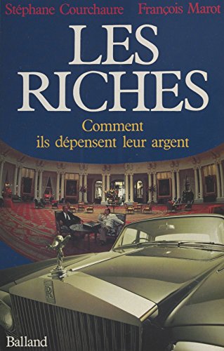 Livre ISBN 2715805373 Les riches : comment ils dépensent leur argent (Stéphane Courchaure)