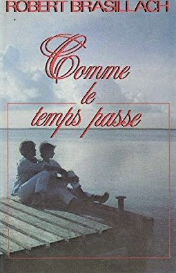 Comme le temps passé - Robert Brasillach