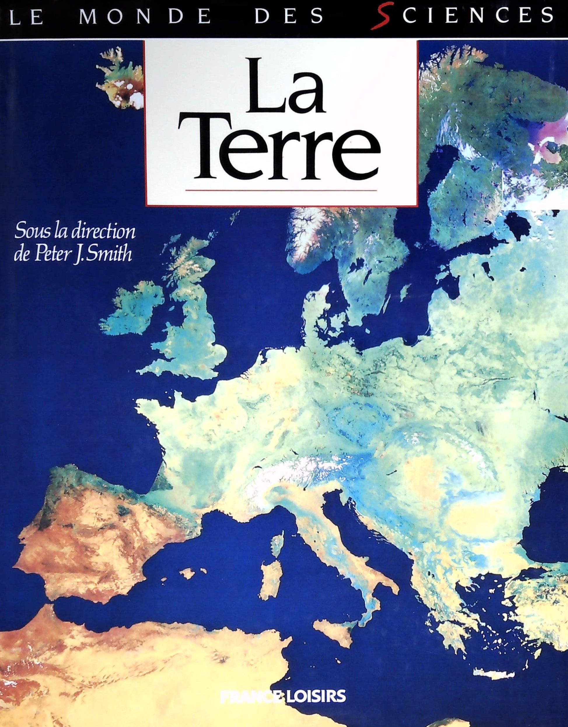 Livre ISBN 2724244400 Le monde des sciences : La terre (Peter J.Smith)