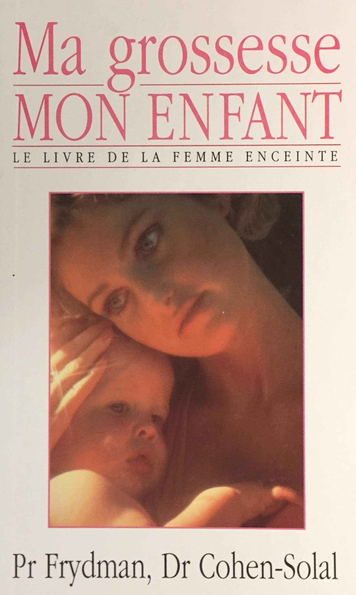 Livre ISBN 2724251970 Ma grossesse, mon enfant : Le livre de la femme enceinte (Pr Frydman)