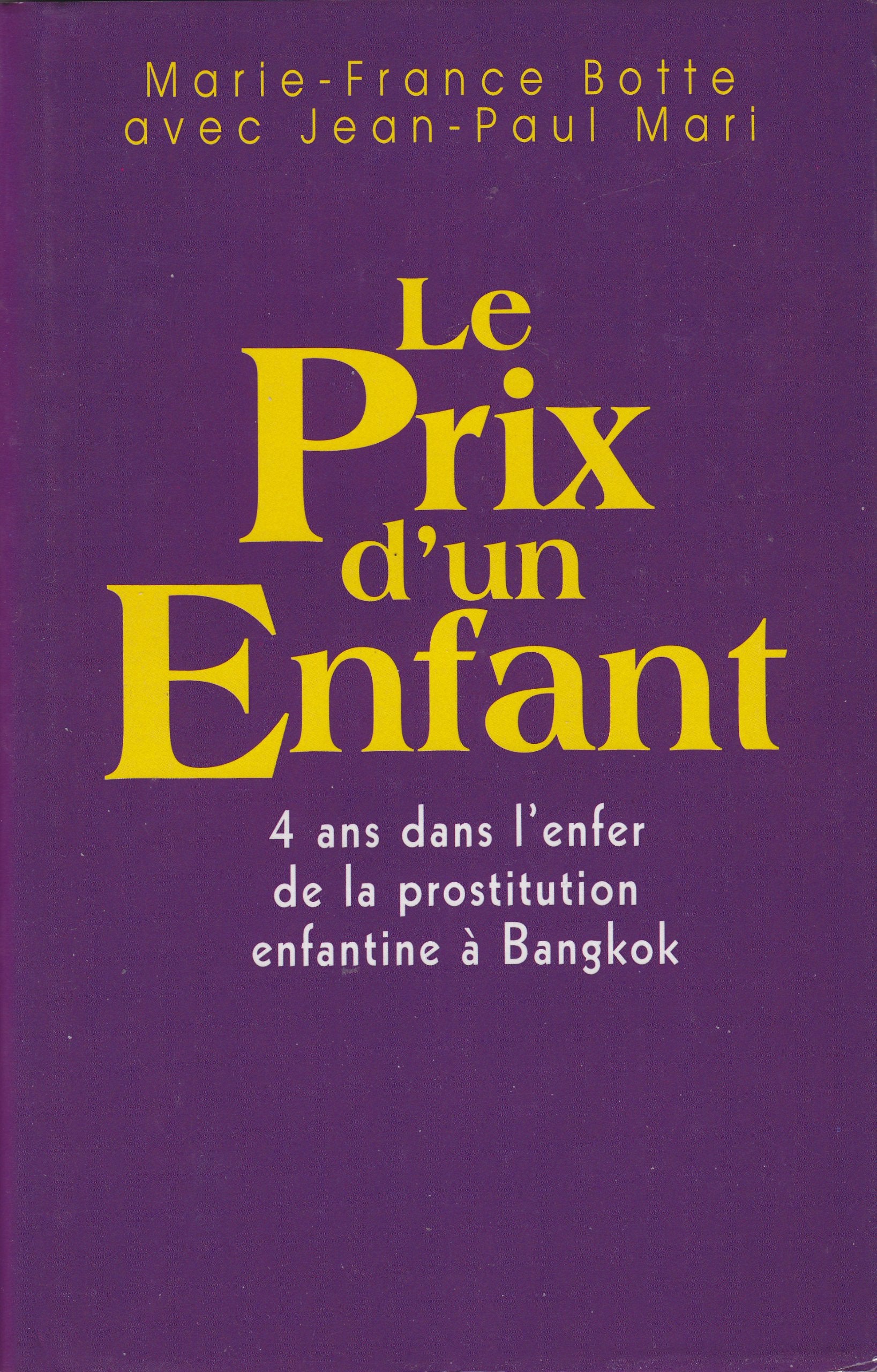 Le prix d'un enfant : 4 ans dans l'enfer de la prostitution enfantine à Bangkok - Marie-France Botte