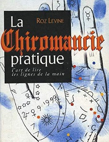 La chiromancie pratique : l'art de lire les lignes de la main - Roz Levine