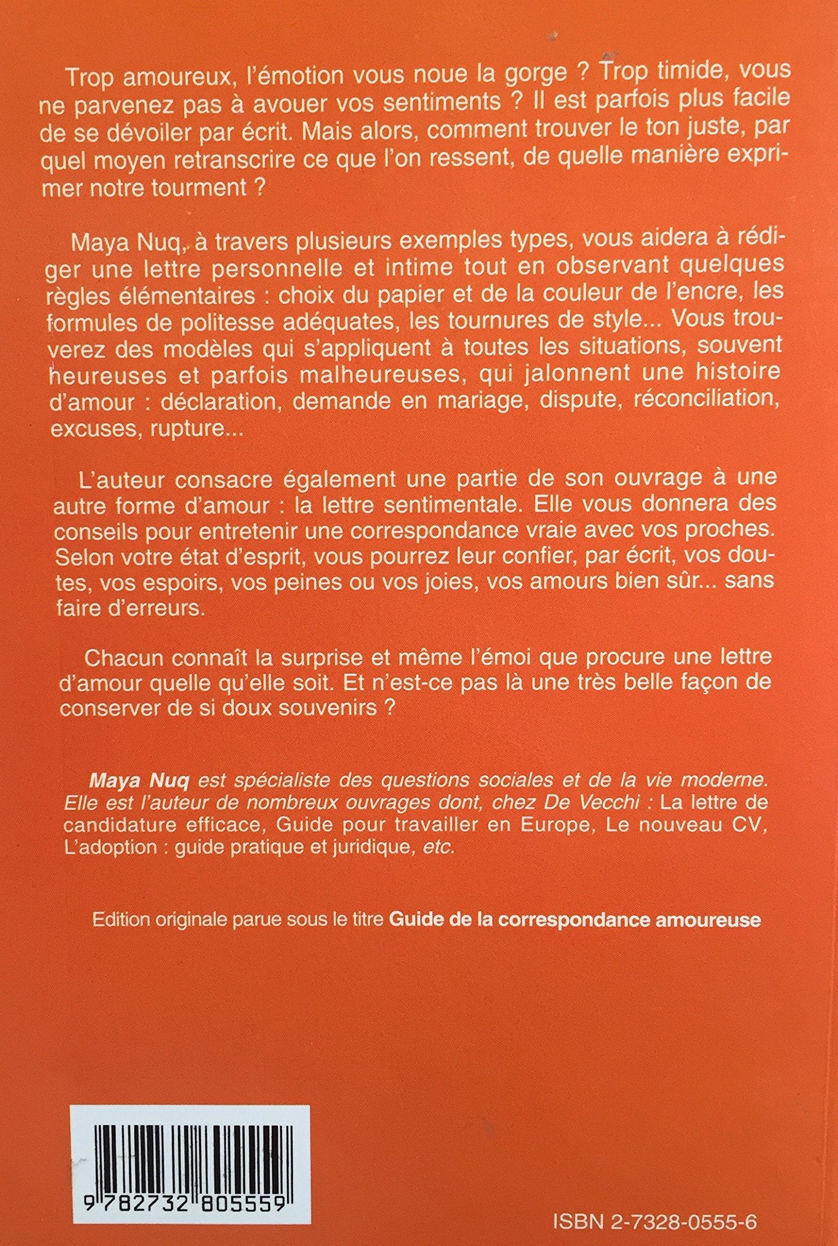 Écrire une lettre d'amour – La correspondance amoureuse: lettres de déclaration, de passion, de tendresse, de jalousie, d'explications, de pardon, de rupture, d'adieu, etc. (Maya Nuq)
