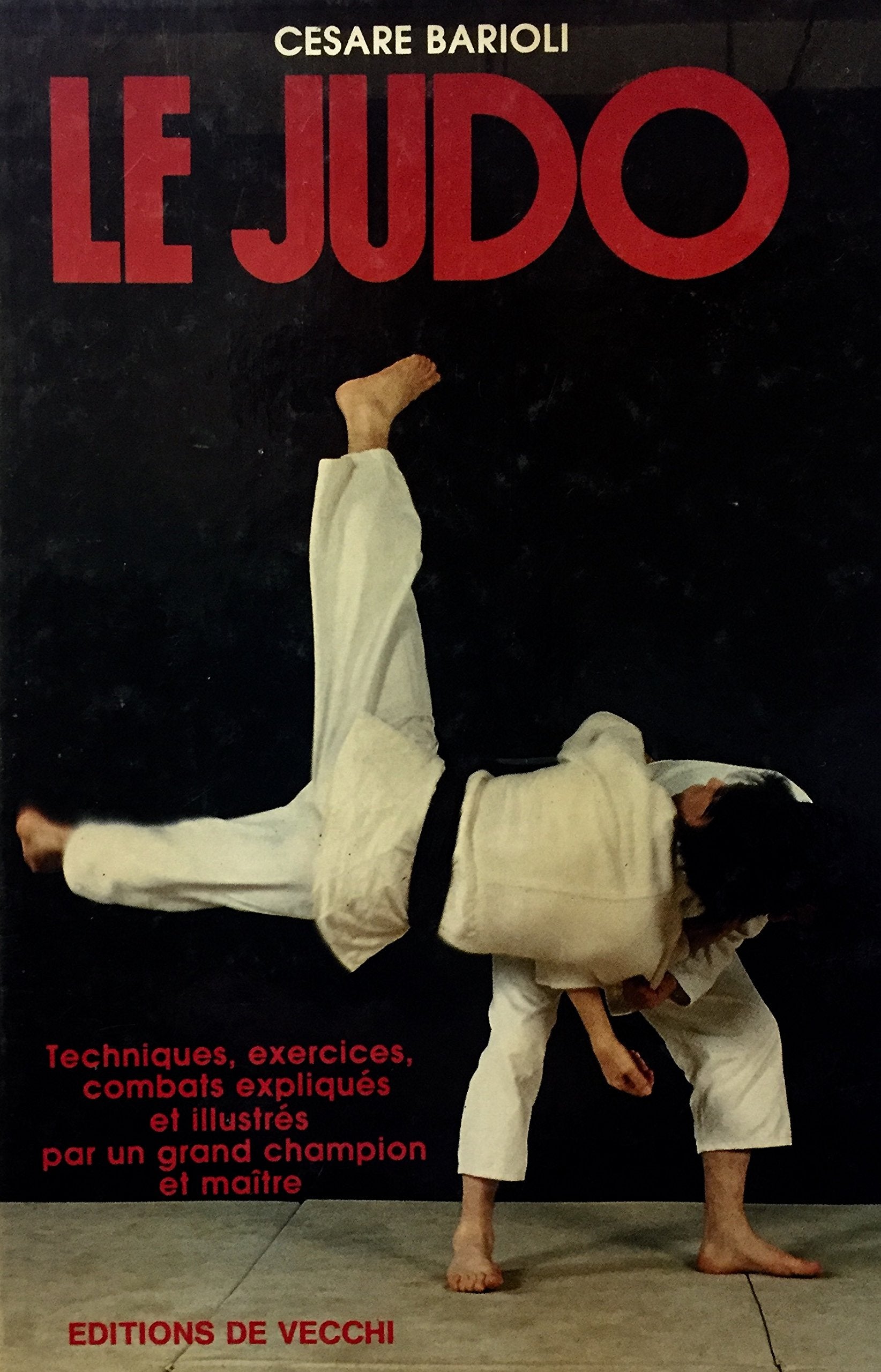 Livre ISBN 2732814237 Le judo : techniques, exercices, combats expliqués et illustrés par un grand champion et maître (Cesare Barioli)